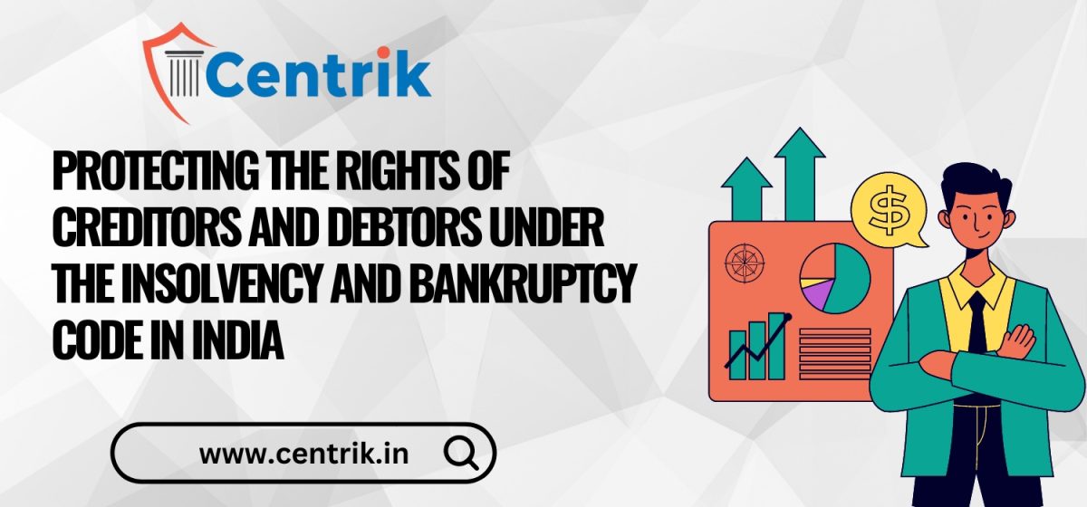 Protecting the Rights of Creditors and Debtors under the Insolvency and Bankruptcy Code in India