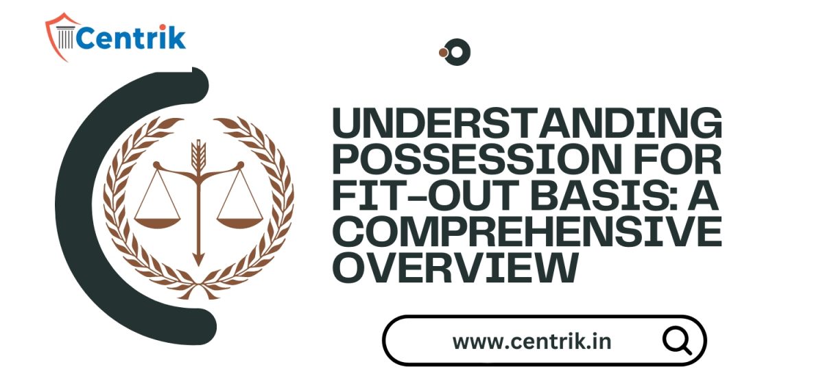 Understanding Possession for Fit-Out Basis: A Comprehensive Overview