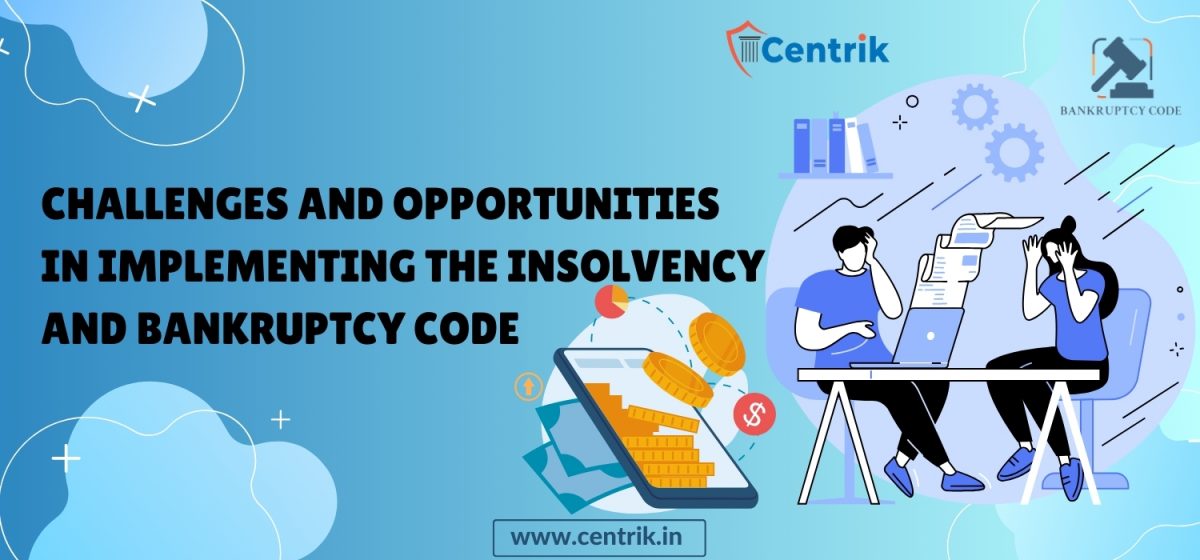 Challenges and Opportunities in Implementing the Insolvency and Bankruptcy Code