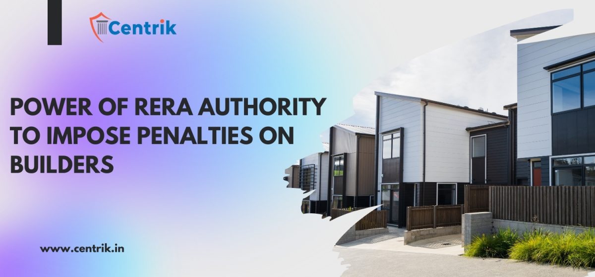 Power of RERA Authority to Impose Penalties on Builders